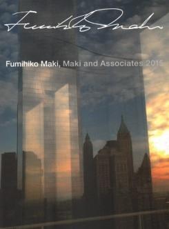 MAKI: FUMIHIKO MAKI - MAKI AND ASSOCIATES 2015. 