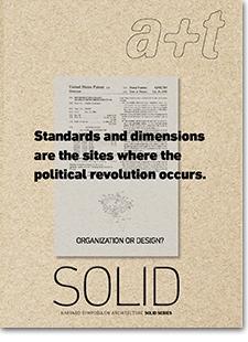 SOLID ORGANIZATION OR DESIGN?  A+T Nº  46 "STANDARS AND DIMENSIONS ARE THE SITES WHERE THE POLITICAL REVOLUTION OCCURS". 