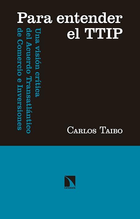 PARA ENTENDER EL TTIP "UNA VISIÓN CRÍTICA DEL ACUERDO TRANSATLÁNTICO DE COMERCIO E INVERSIONES"