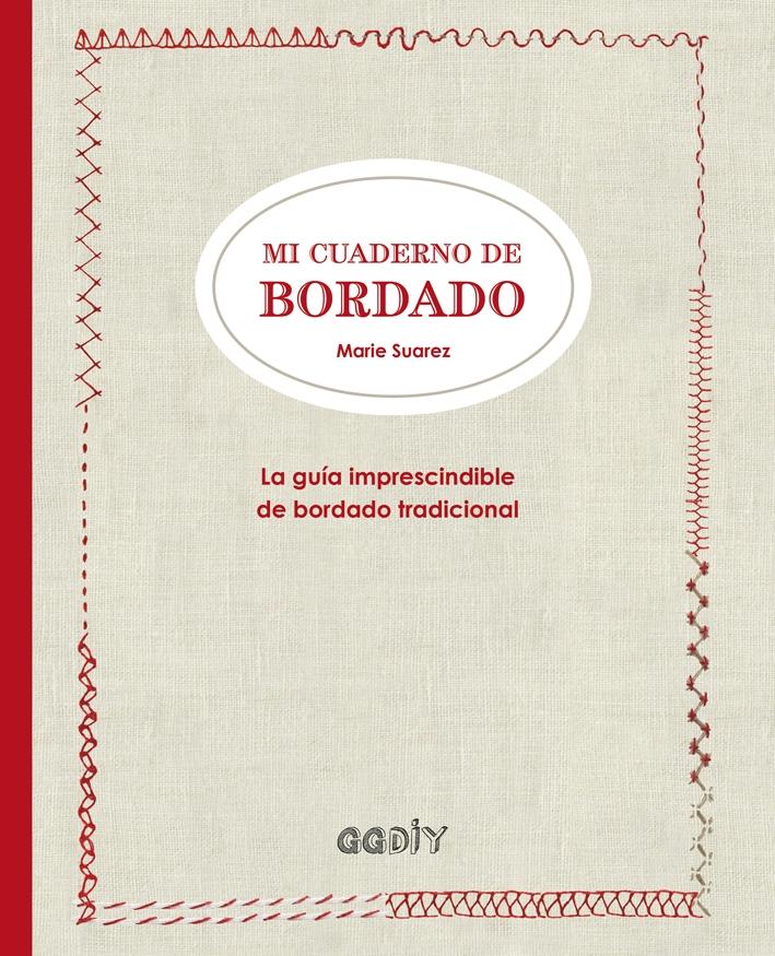 MI CUADERNO DE BORDADO "LA GUÍA IMPRESCINDIBLE DE BORDADO TRADICIONAL". 