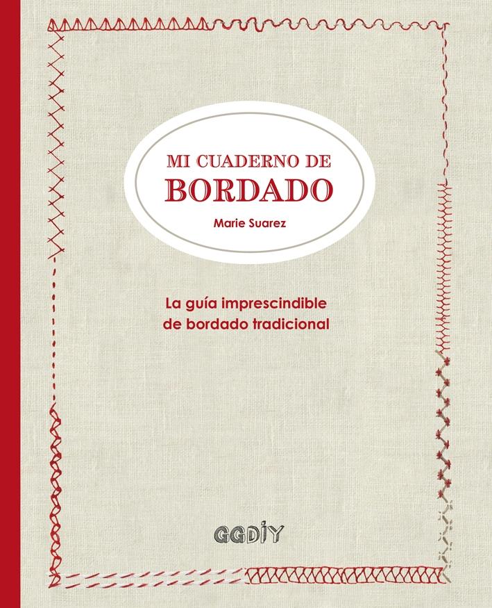 MI CUADERNO DE BORDADO "LA GUÍA IMPRESCINDIBLE DE BORDADO TRADICIONAL"