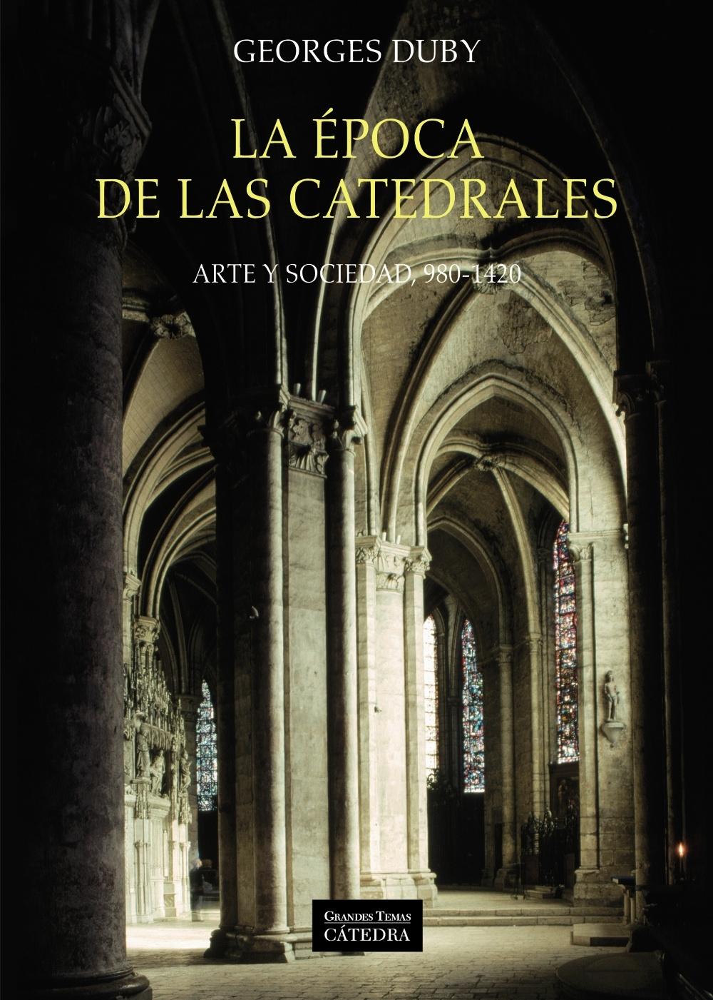 EPOCA DE LAS CATEDRALES, LA "ARTE Y SOCIEDAD, 980-1420"