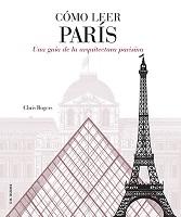 COMO LEER PARIS "UNA GUIA DE LA ARQUITECTURA PARISINA"