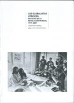 GLOBALISTAS UTOPICOS. ARTISTAS DE LA REVOLUCION MUNDIAL, 1919-2009