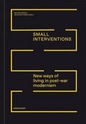 SMALL INTERVENTIONS    NEW WAYS OF LIVING  IN POST-WAR MODERNISM