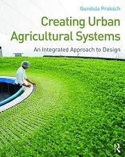 CREATING URBAN AGRICULTURAL SYSTEMS : AN INTEGRATED APPROACH TO DESIGN. 