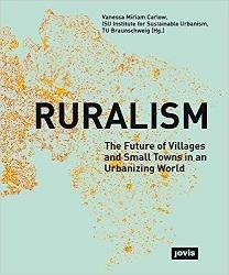 RURALISM   "THE FUTURE OF VILLAGES AND SMALL TOWNS IN A URBANIZING WORLD"