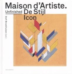 MAISON D'ARTISTE. UNFINISHED DE STIJL ICON. 