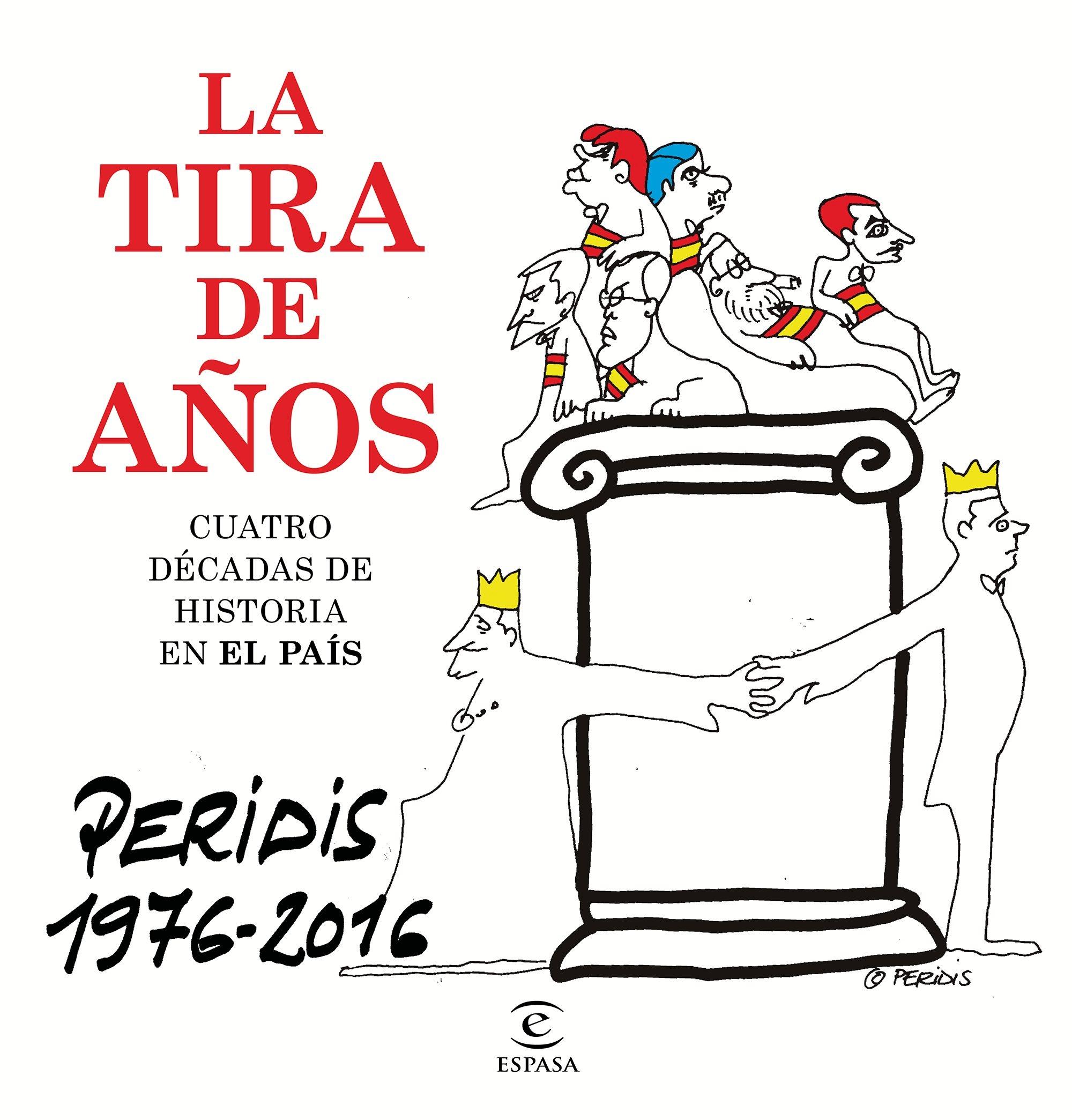 TIRA DE AÑOS. PERIDIS 1976-2016, LA "CUATRO DÉCADAS DE HISTORIA EN EL PAÍS". 