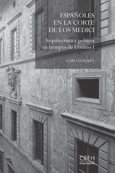 ESPAÑOLES EN LA CORTE DE LOS MEDICI. "ARQUITECTURA Y POLÍTICA EN TIEMPOS DE COSIMO I". 