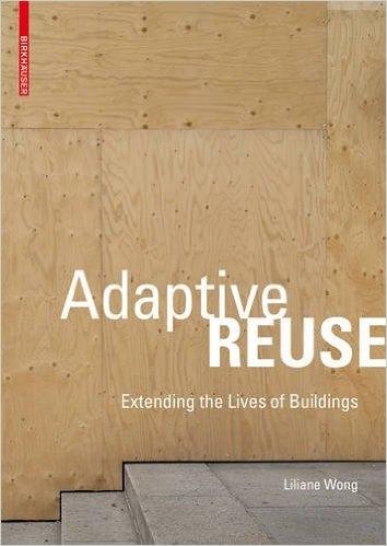 ADAPTIVE REUSE: EXTENDING THE LIVES OF BUILDINGS. 