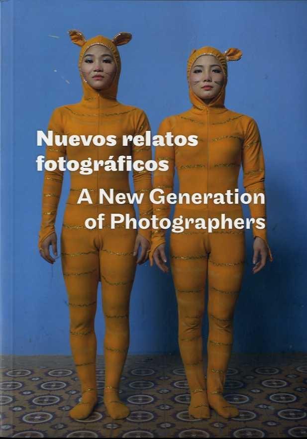 NUEVOS RELATOS FOTOGRAFICOS "A NEW GENERATION OF PHOTOGRAPHERS". 