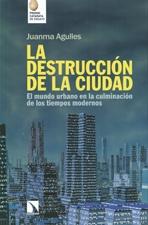 DESTRUCCIÓN DE LA CIUDAD, LA "EL MUNDO URBANO EN LA CULMINACIÓN DE LOS TIEMPOS MODERNOS"