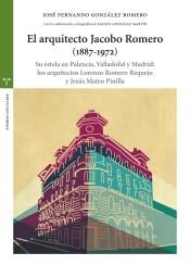 ROMERO: EL ARQUITECTO JACOBO ROMERO (1887-1972) "SU ESTELA EN PALENCIA, VALLADOLID Y MADRID: LOS ARQUITECTOS LORENZO ROME"