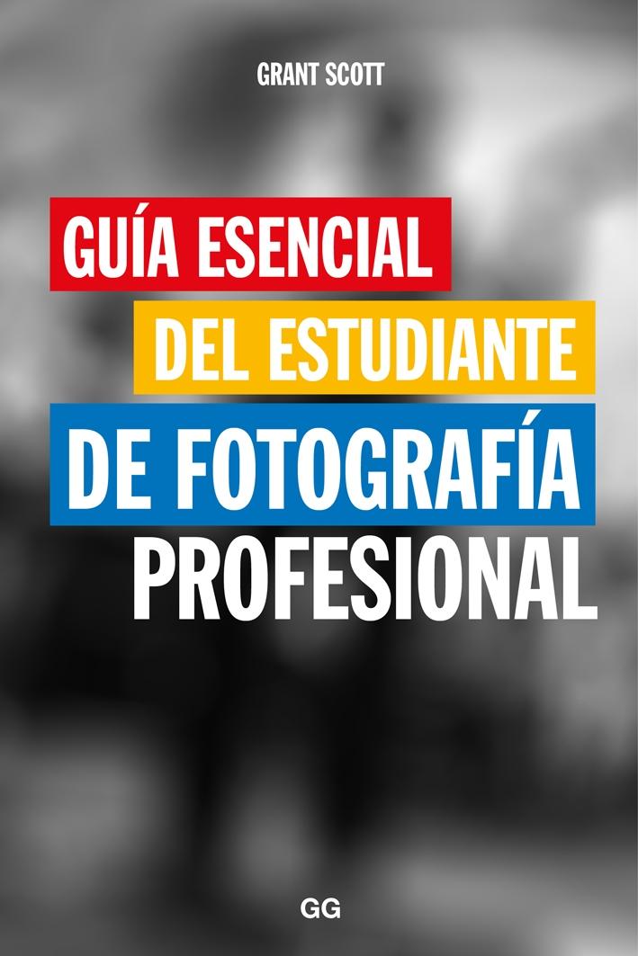 GUÍA ESENCIAL DEL ESTUDIANTE DE FOTOGRAFÍA PROFESIONAL. 