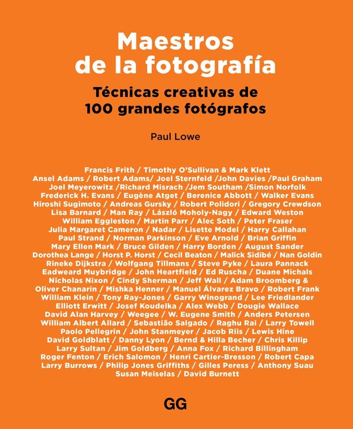 MAESTROS DE LA FOTOGRAFÍA "TÉCNICAS CREATIVAS DE 100 GRANDES FOTÓGRAFOS"