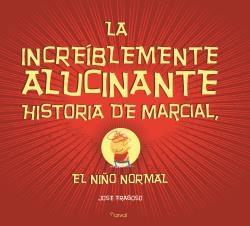 INCREIBLEMENTE ALUCINANTE HISTORIA DE MARCIAL EL NIÑO NORMAL, LA. 