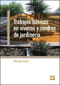 TRABAJOS BASICOS EN VIVEROS Y CENTROS DE JARDINERIA