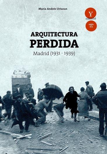 ARQUITECTURA PERDIDA. MADRID (1931-1939). 