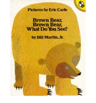 BROWN BEAR, BROWN BEAR, WHAT DO YOU SEE?