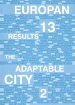 EUROPAN 13 RESULTS CATALOGUE - THE ADAPTABLE CITY /2. 