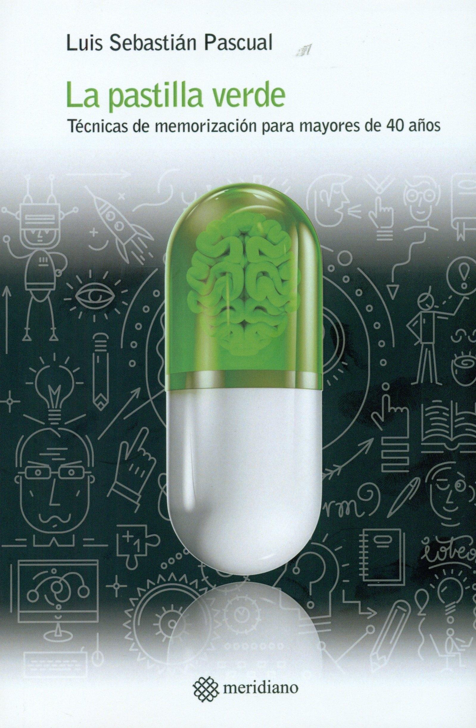 LA PASTILLA VERDE "TÉCNICAS DE MEMORIZACIÓN PARA MAYORES DE 40 AÑOS"