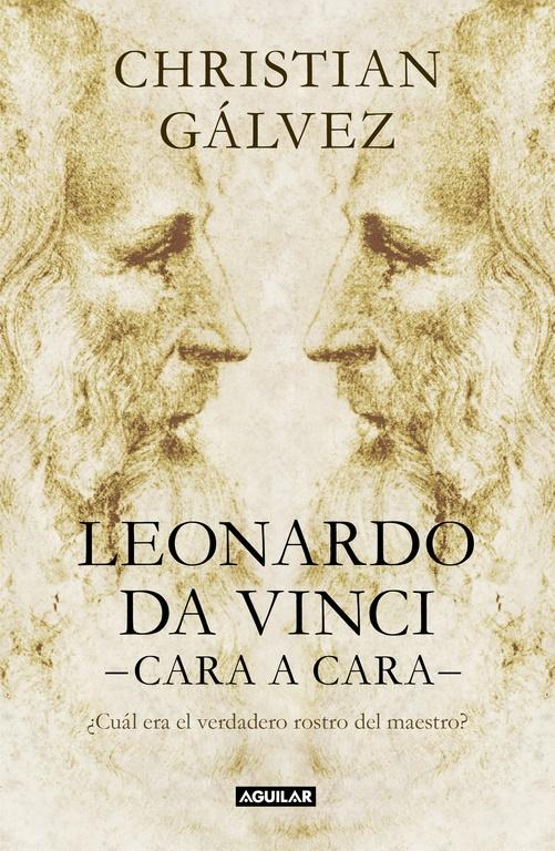 LEONARDO DA VINCI -CARA A CARA- "¿CUÁL ERA EL VERDADERO ROSTRO DEL MAESTRO?". 