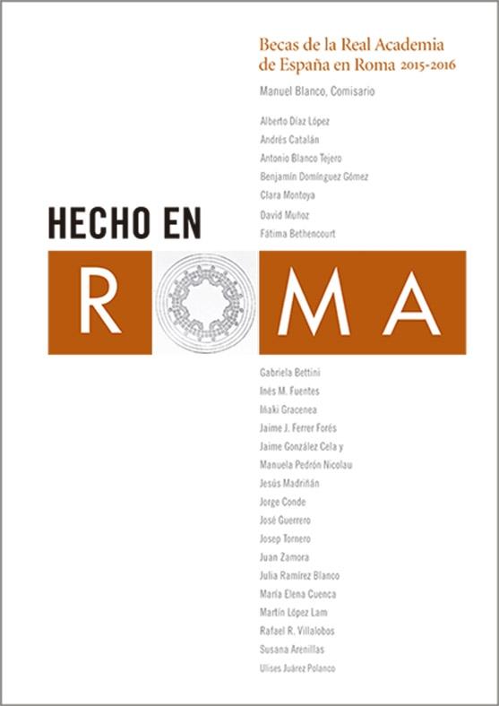 HECHO EN ROMA "BECAS DE LA REAL ACADEMIA DE ESPAÑA EN ROMA 2015-2016". 