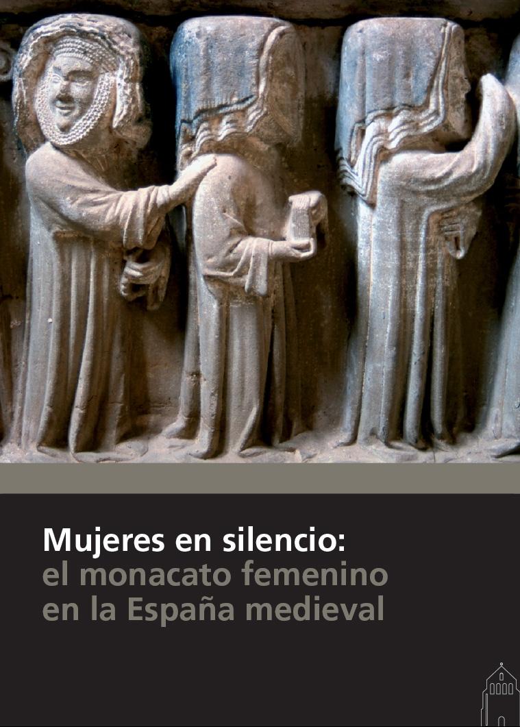 MUJERES EN SILENCIO: EL MONACATO FEMENINO EN LA ESPAÑA MEDIEVAL. 