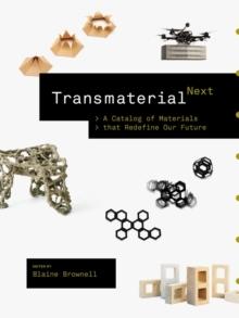 TRANSMATERIAL NEXT: A CATALOG OF MATERIALS THAT WILL REDEFINE OUR FUTURE 