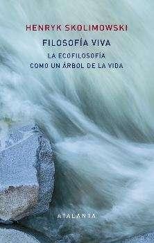 FILOSOFÍA VIVA "LA ECOFILOSOFÍA COMO UN ÁRBOL DE LA VIDA". 