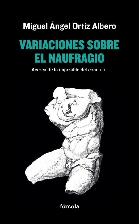 VARIACIONES SOBRE EL NAUFRAGIO "ACERCA DE LO IMPOSIBLE DEL CONCLUIR". 