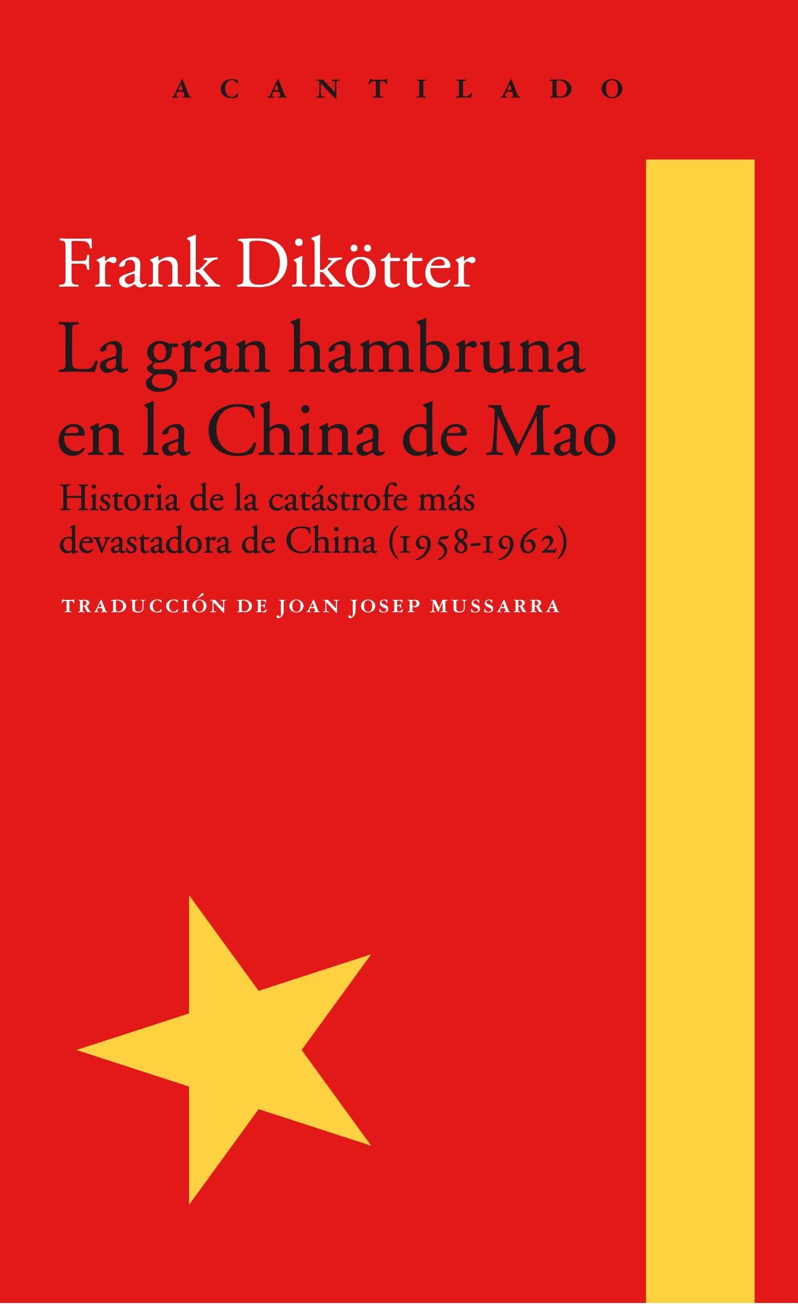 LA GRAN HAMBRUNA EN LA CHINA DE MAO "HISTORIA DE LA CATÁSTROFE MÁS DEVASTADORA DE CHINA (1958-1962)". 