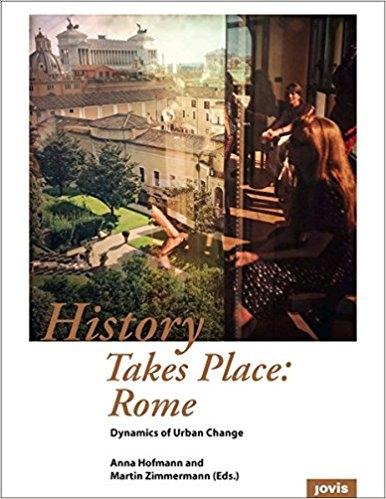 HISTORY TAKES PLACE: ROME. DYNAMICS OF URBAN CHANGE