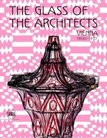 GLASS OF THE ARCHITECTS, THE - VIENNA 1900-1937