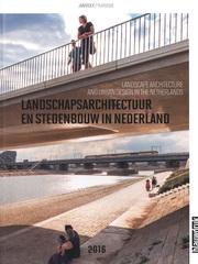 LANDSCAPE ARCHITECTURE AND URBAN DESIGN IN THE NETHERLANDS 2016. 