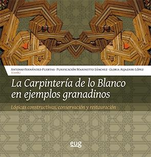 CARPINTERÍA DE LO BLANCO EN EJEMPLOS GRANADINOS, LA "LÓGICAS CONSTRUCTIVAS, CONSERVACIÓN Y RESTAURACIÓN". 