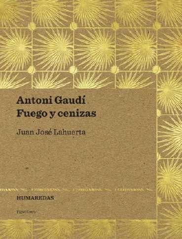 ANTONI GAUDI. FUEGO Y CENIZAS