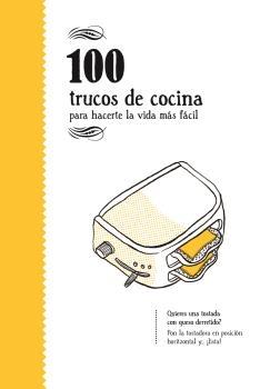 100 TRUCOS DE COCINA "PARA HACERTE LA VIDA MAS FACIL". 