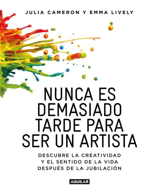 NUNCA ES DEMASIADO TARDE PARA SER UN ARTISTA "DESCUBRE LA CREATIVIDAD Y EL SENTIDO DE LA VIDA DESPUÉS DE LA JUBILACIÓN". 