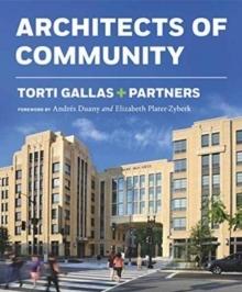 TORTI GALLAS+ PARTNERS: ARCHITECTS OF COMMUNITY