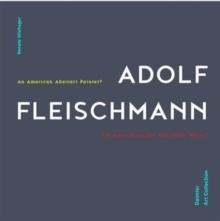 FLEISCHMANN: ADOLF FLEISCHMANN. AN AMERICAN ABSTRACT PAINTER?