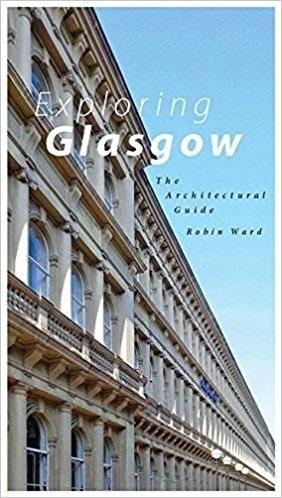 EXPLORING GLASGOW. THE ARCHITECTURAL GUIDE. 