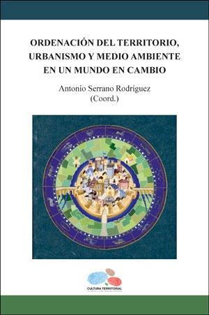 ORDENACIÓN DEL TERRITORIO, URBANISMO Y MEDIO AMBIENTE EN UN MUNDO EN CAMBIO. 