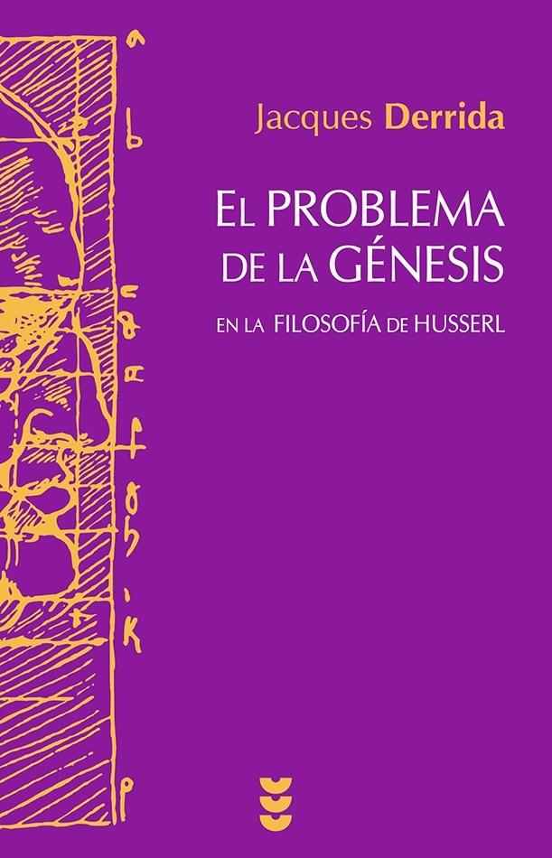 PROBLEMA DE LA GENESIS EN LA FILOSOFIA DE HUSSERL, EL. 