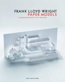 FRANK LLOYD WRIGHT PAPER MODELS: 14 KIRIGAMI BUILDINGS TO CUT AND FOLD