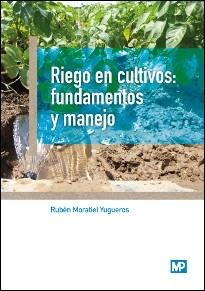 RIEGO EN CULTIVOS: FUNDAMENTOS Y MANEJO. 