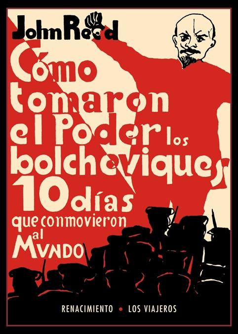 DIEZ DIAS QUE CONMOVIERON AL MUNDO "COMO TOMARON EL PODER LOS BOLCHEVIQUES". 