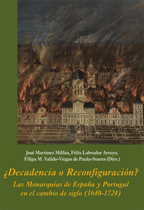¿DECADENCIA O RECONFIGURACIÓN? LAS MONARQUÍAS DE ESPAÑA Y PORTUGAL EN EL CAMBIO "(1640-1724)". 