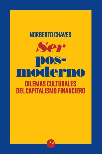 SER POSMODERNO "DILEMAS CULTURALES DEL CAPITALISMO FINANCIERO". 